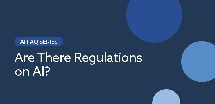 AI FAQ Series | AI Regulation: Are There Regulations on AI? - orrick.com
