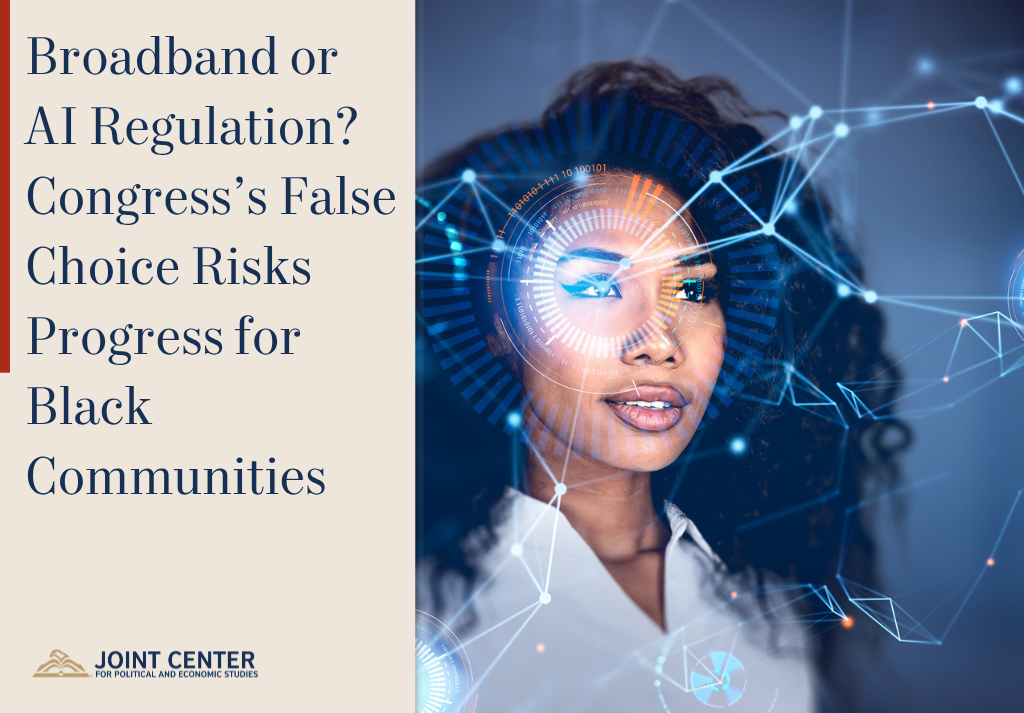 Broadband or AI Regulation? Congress’s False Choice Risks Progress for Black Communities - Joint Center